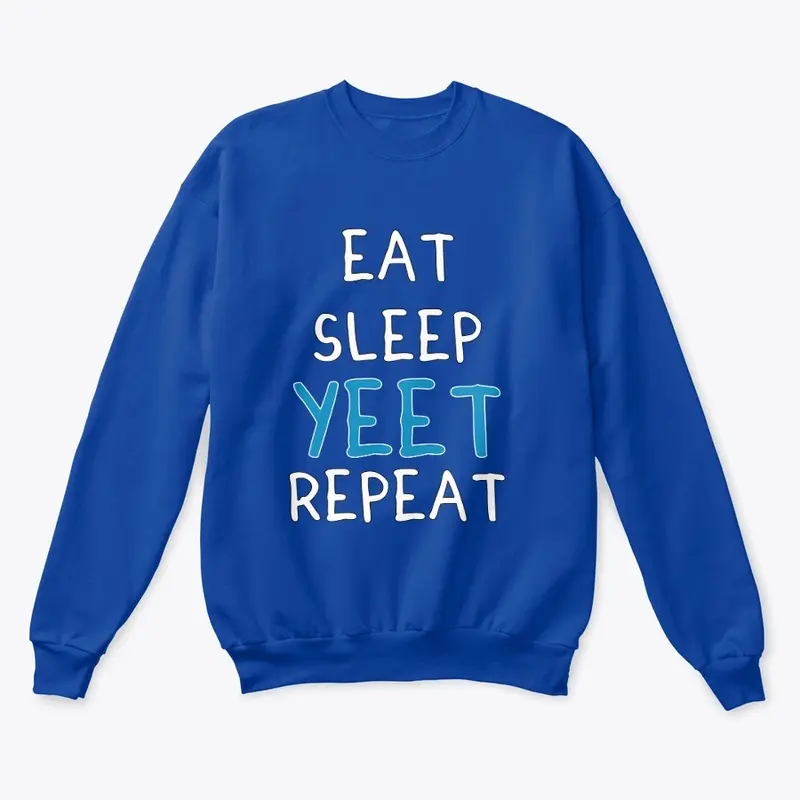 Eat Sleep Yeet Repeat