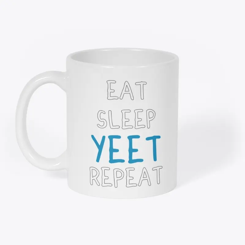 Eat Sleep Yeet Repeat