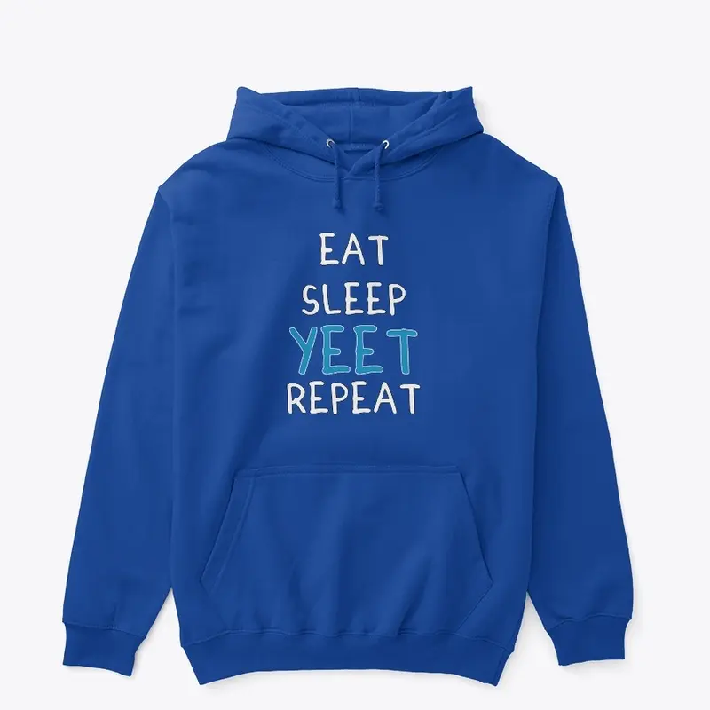 Eat Sleep Yeet Repeat