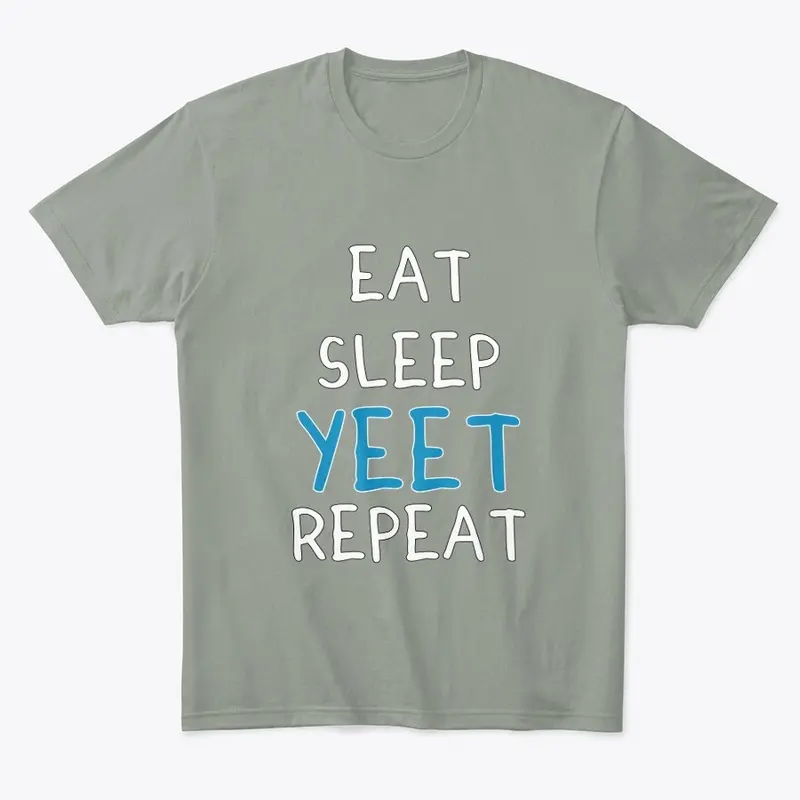 Eat Sleep Yeet Repeat